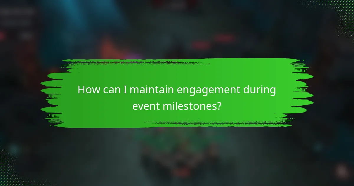 How can I maintain engagement during event milestones?