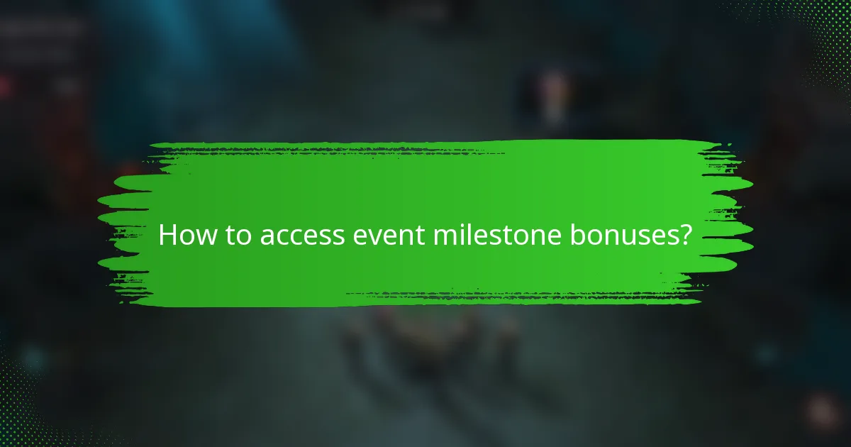 How to access event milestone bonuses?