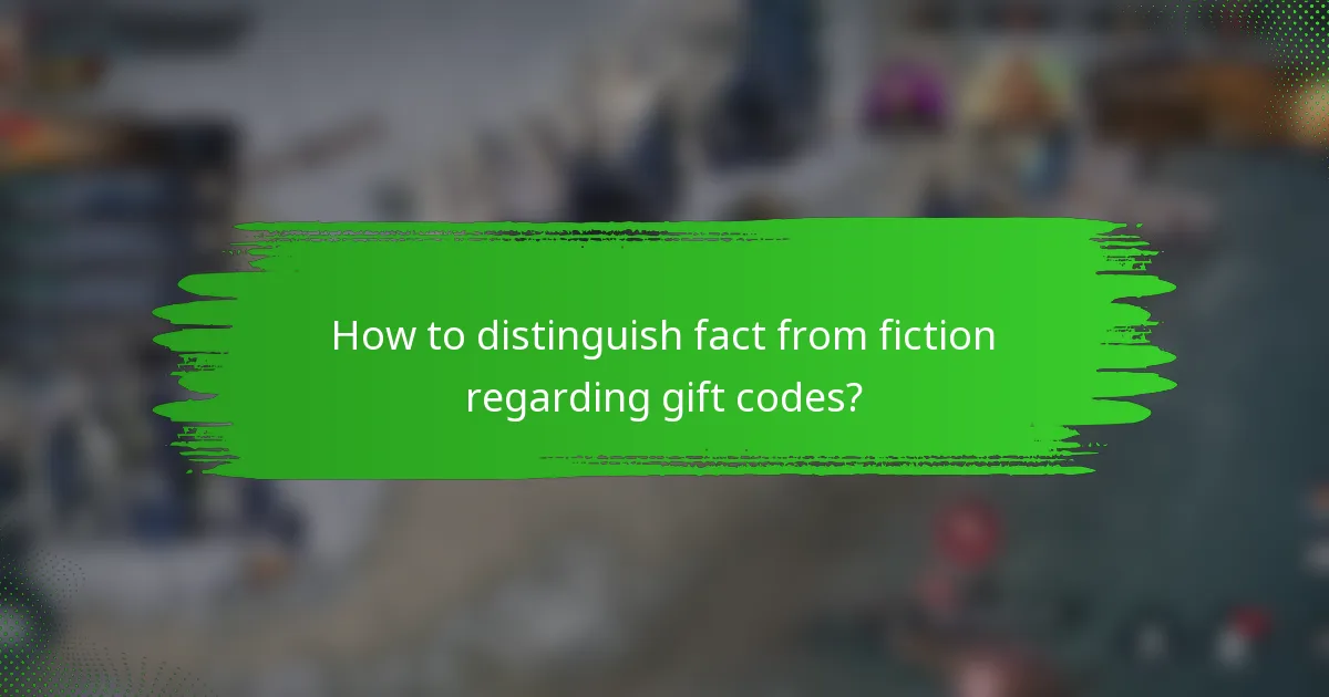How to distinguish fact from fiction regarding gift codes?