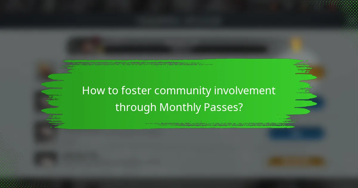 How to foster community involvement through Monthly Passes?