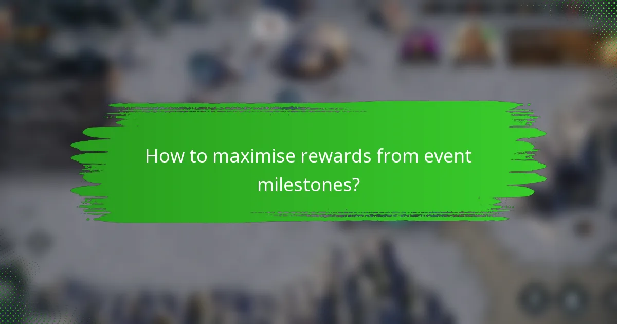 How to maximise rewards from event milestones?