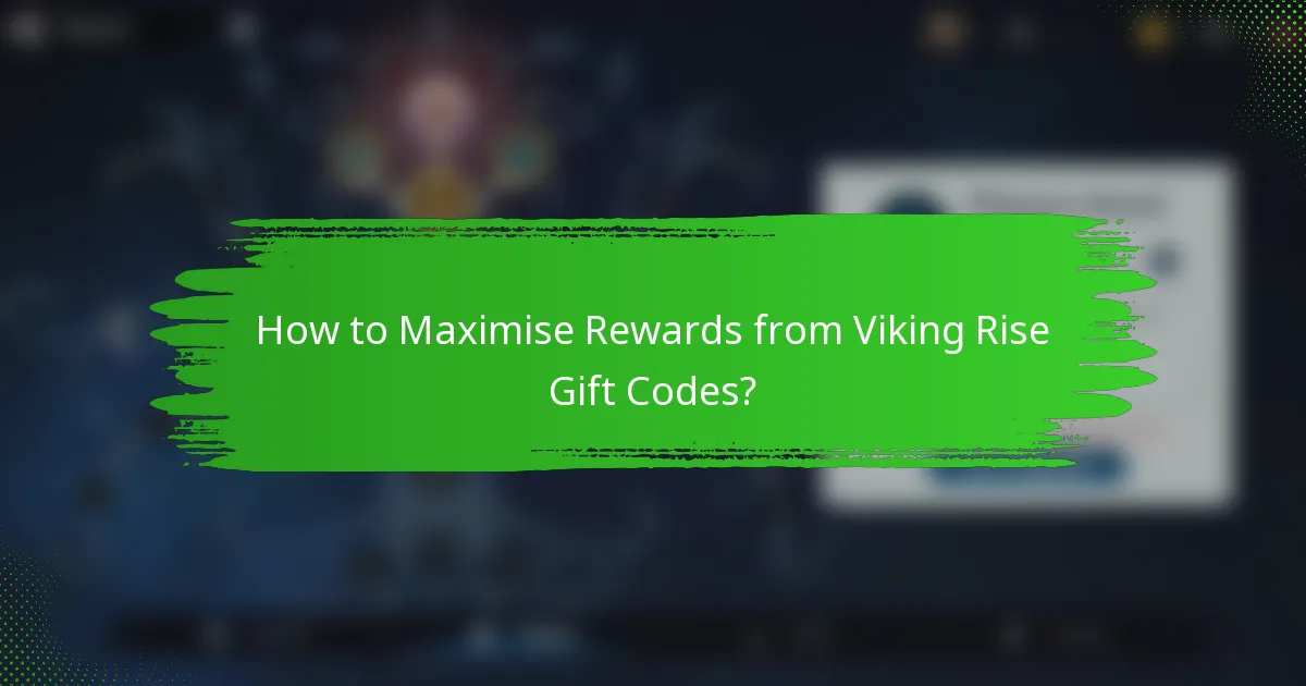 How to Maximise Rewards from Viking Rise Gift Codes?