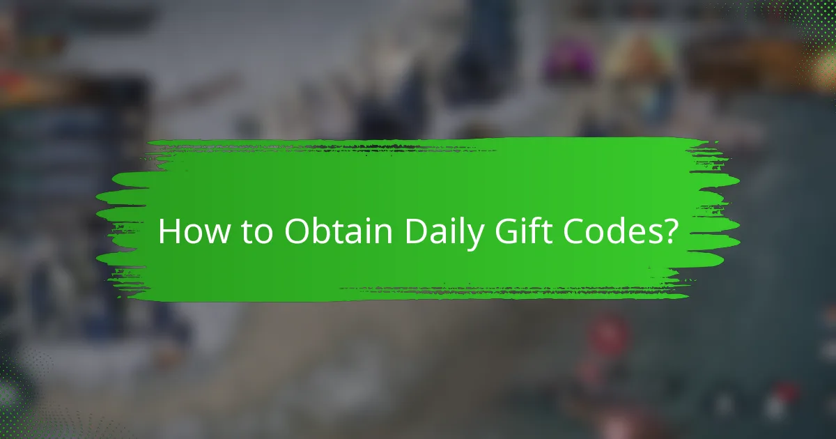 How to Obtain Daily Gift Codes?