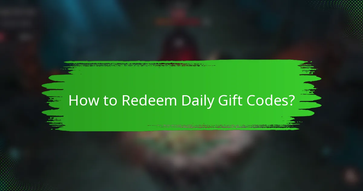 How to Redeem Daily Gift Codes?
