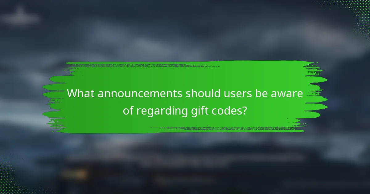 What announcements should users be aware of regarding gift codes?