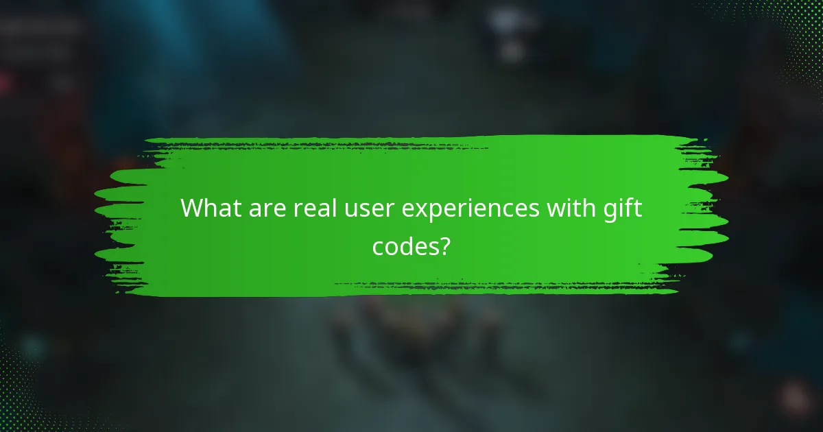 What are real user experiences with gift codes?