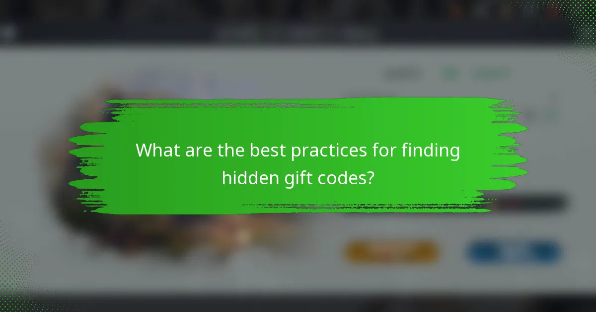 What are the best practices for finding hidden gift codes?