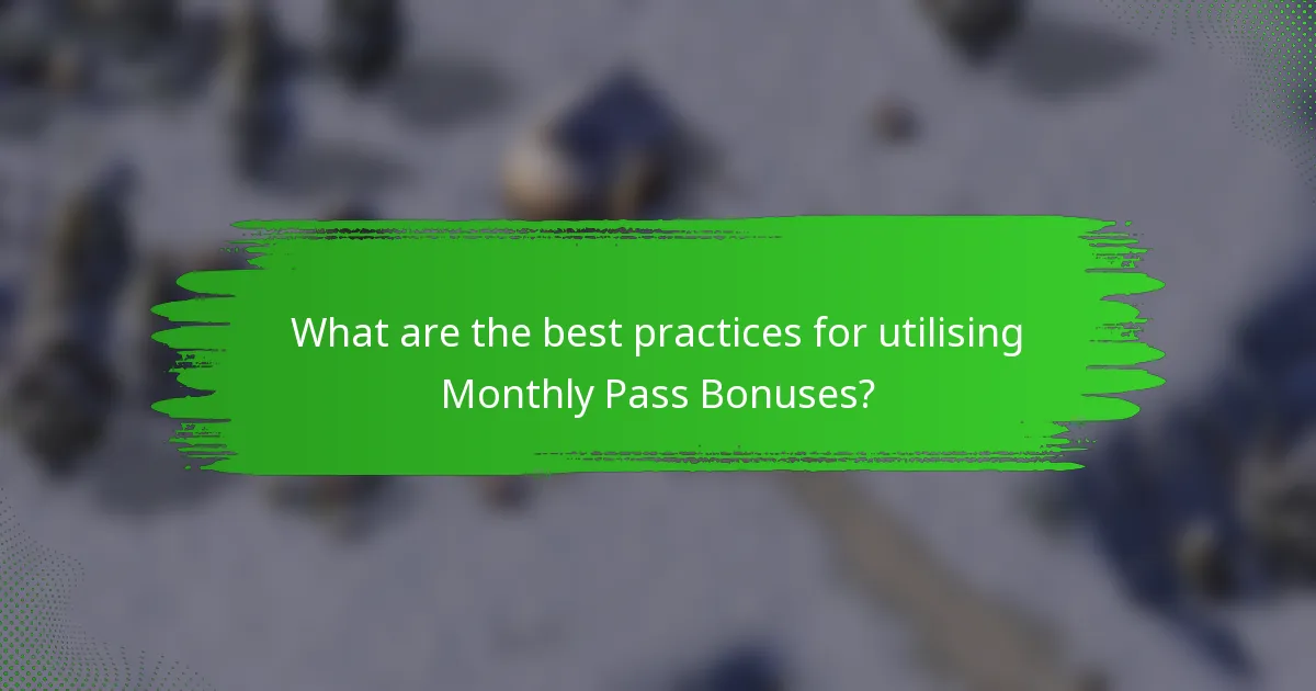 What are the best practices for utilising Monthly Pass Bonuses?