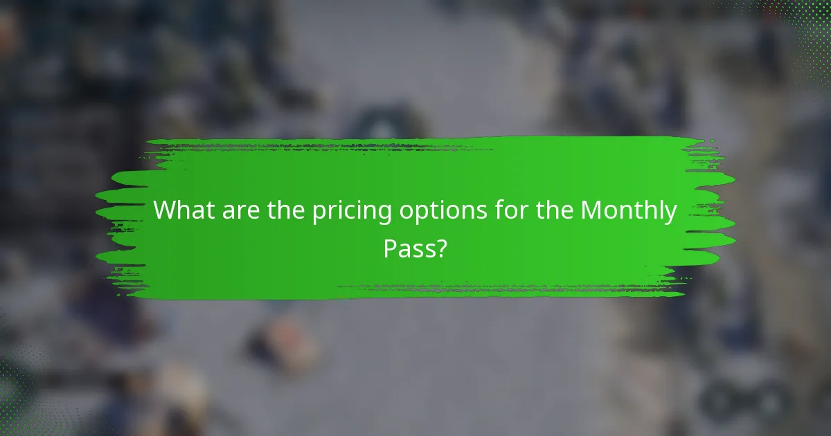 What are the pricing options for the Monthly Pass?