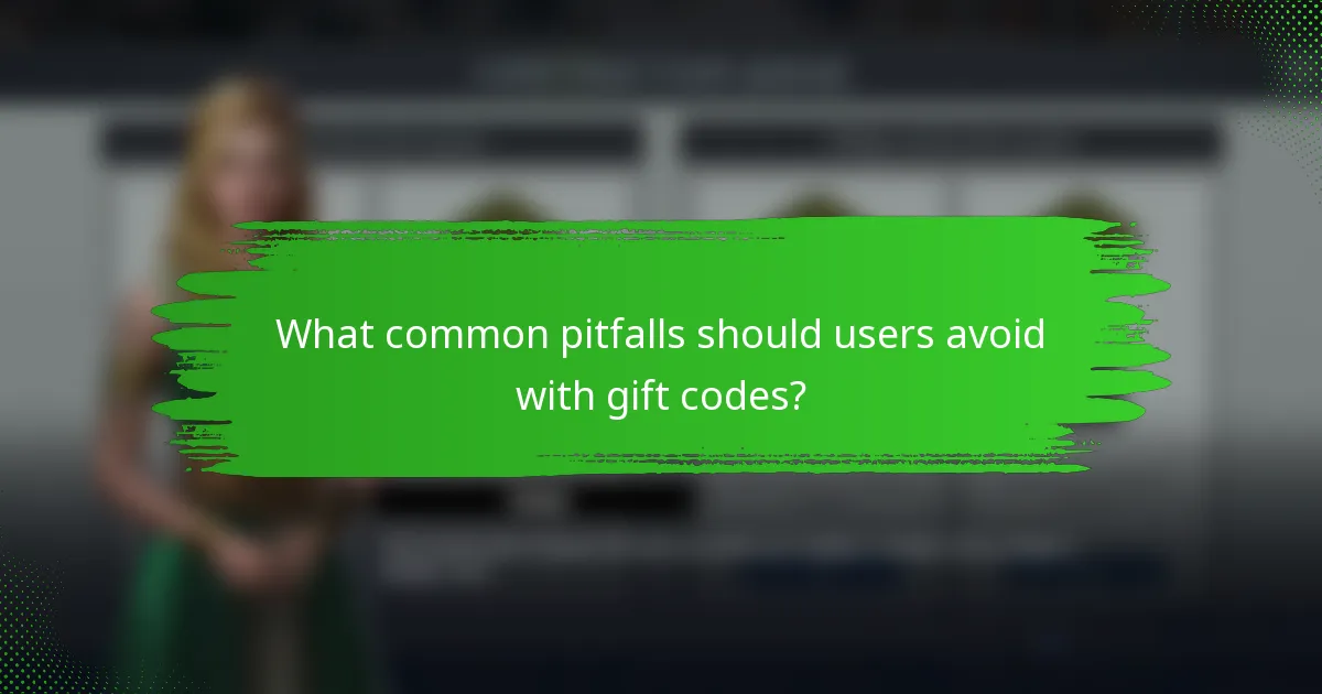 What common pitfalls should users avoid with gift codes?