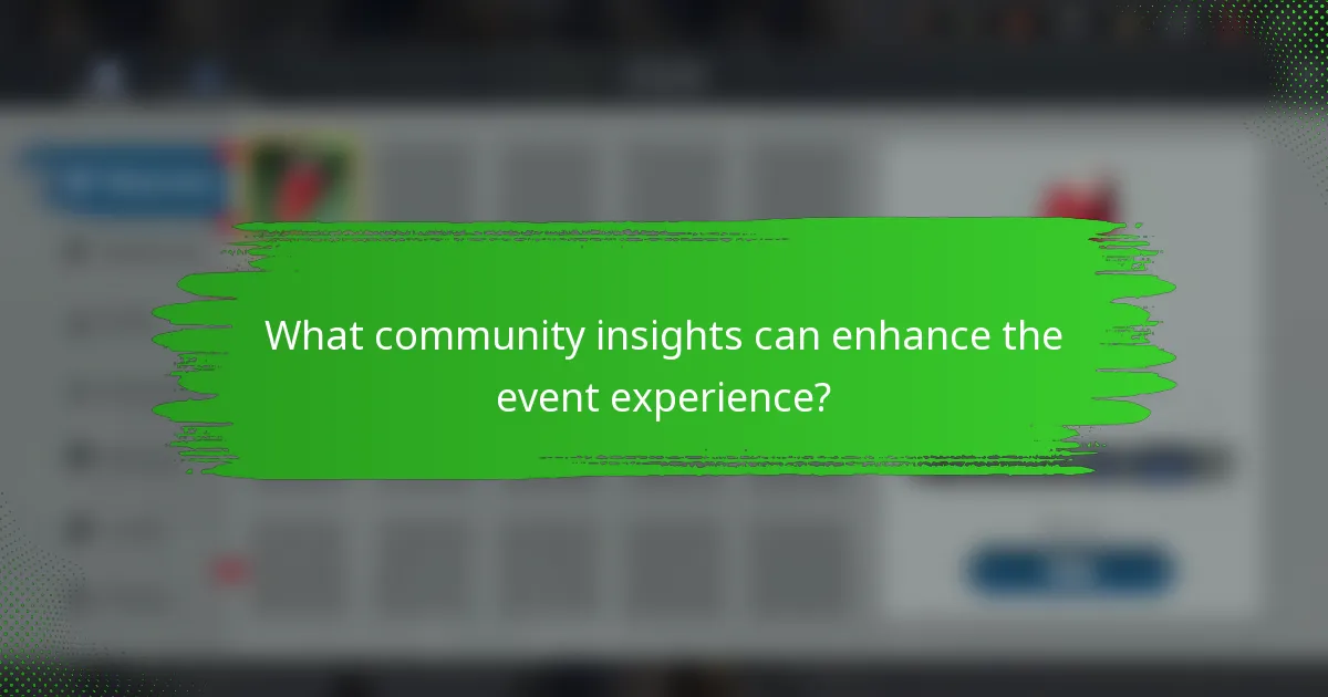 What community insights can enhance the event experience?