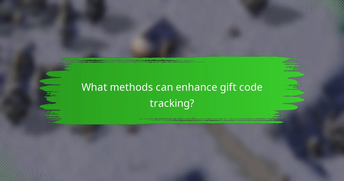 What methods can enhance gift code tracking?