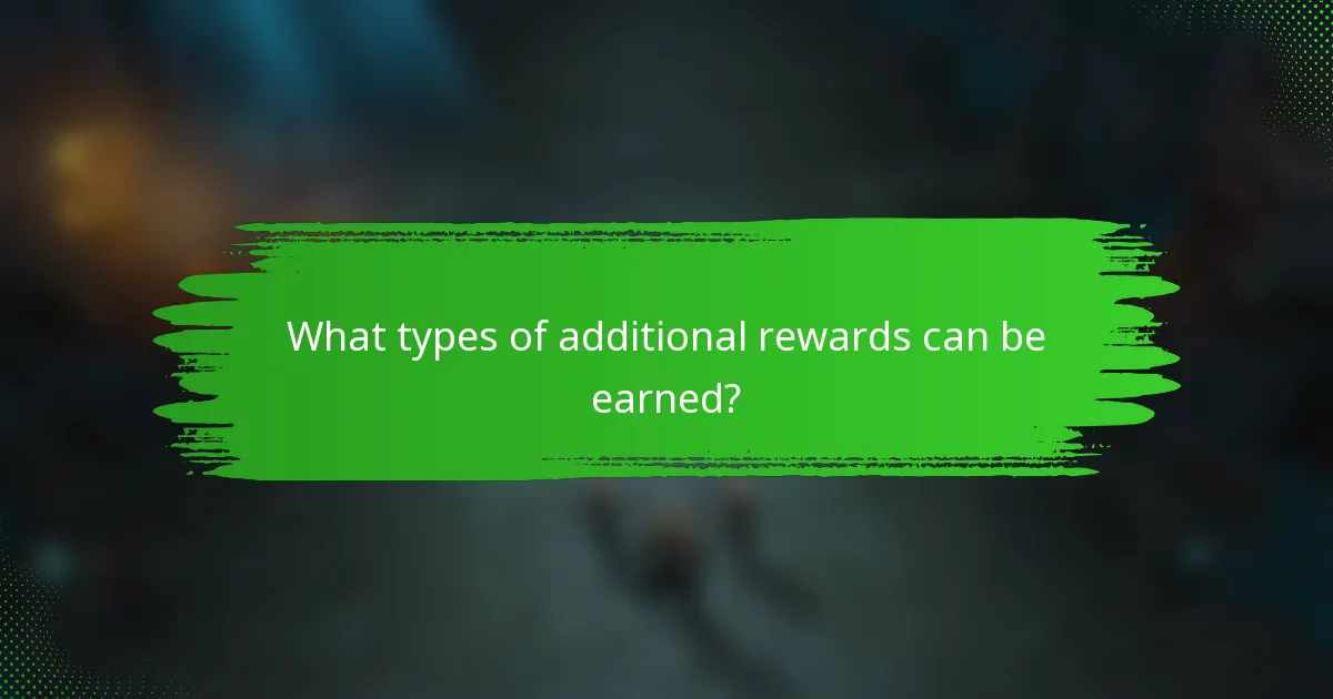 What types of additional rewards can be earned?