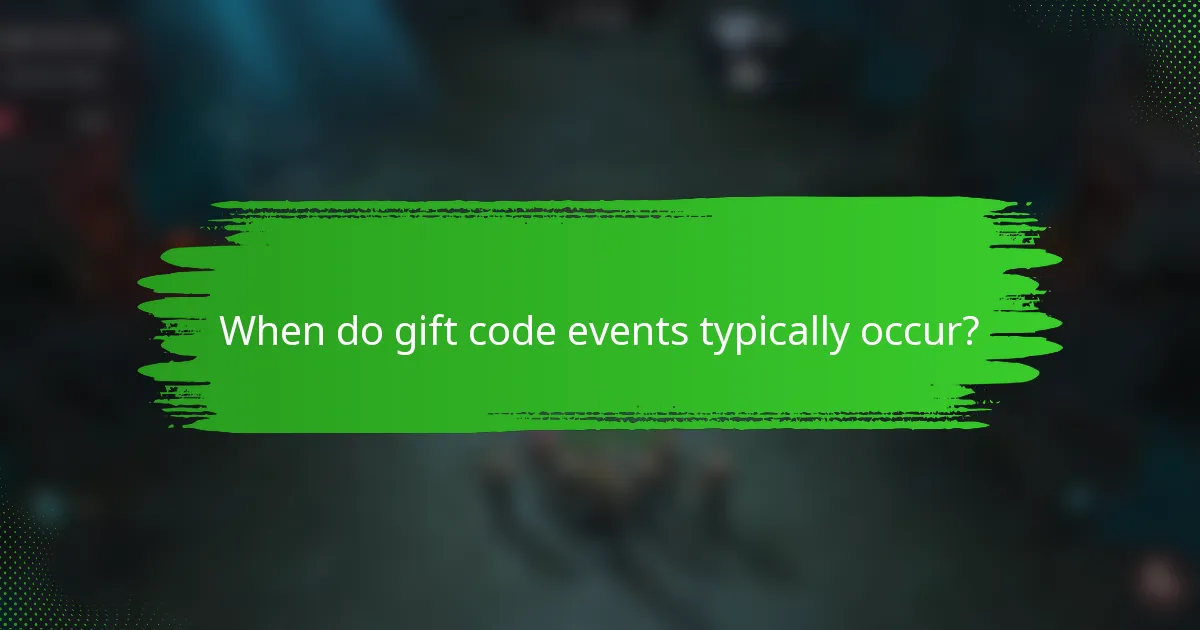 When do gift code events typically occur?