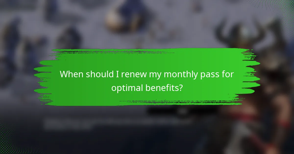 When should I renew my monthly pass for optimal benefits?