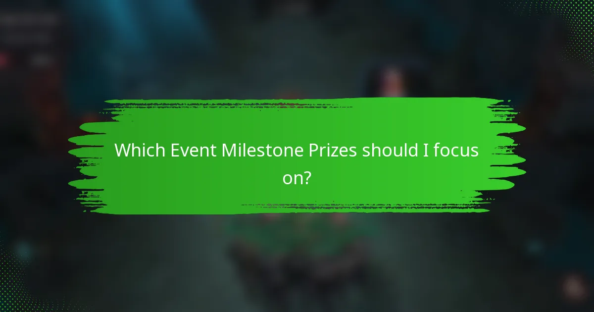 Which Event Milestone Prizes should I focus on?