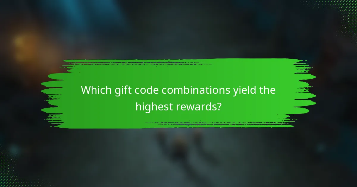 Which gift code combinations yield the highest rewards?