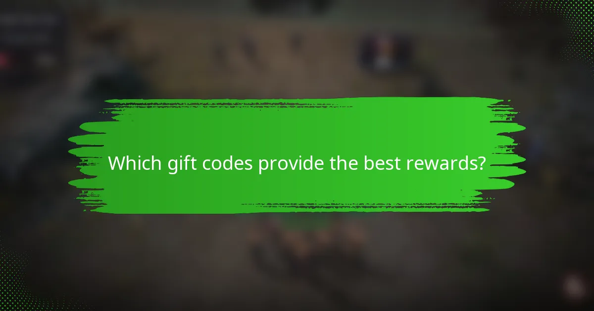 Which gift codes provide the best rewards?