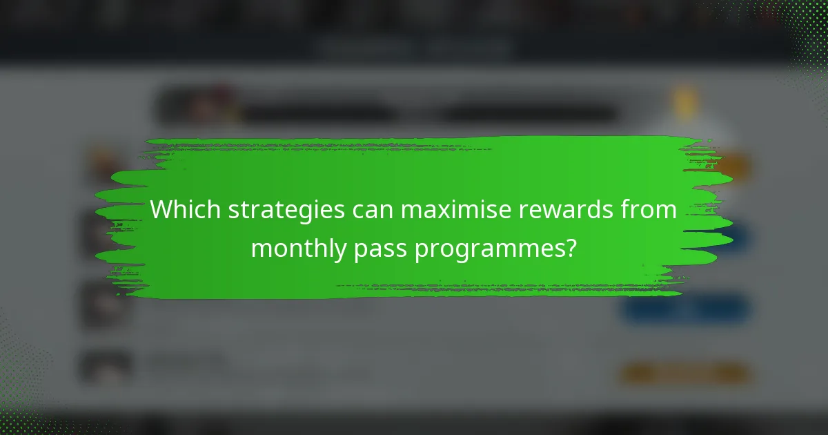 Which strategies can maximise rewards from monthly pass programmes?