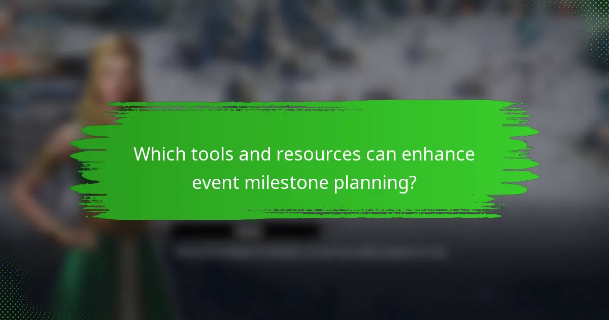 Which tools and resources can enhance event milestone planning?
