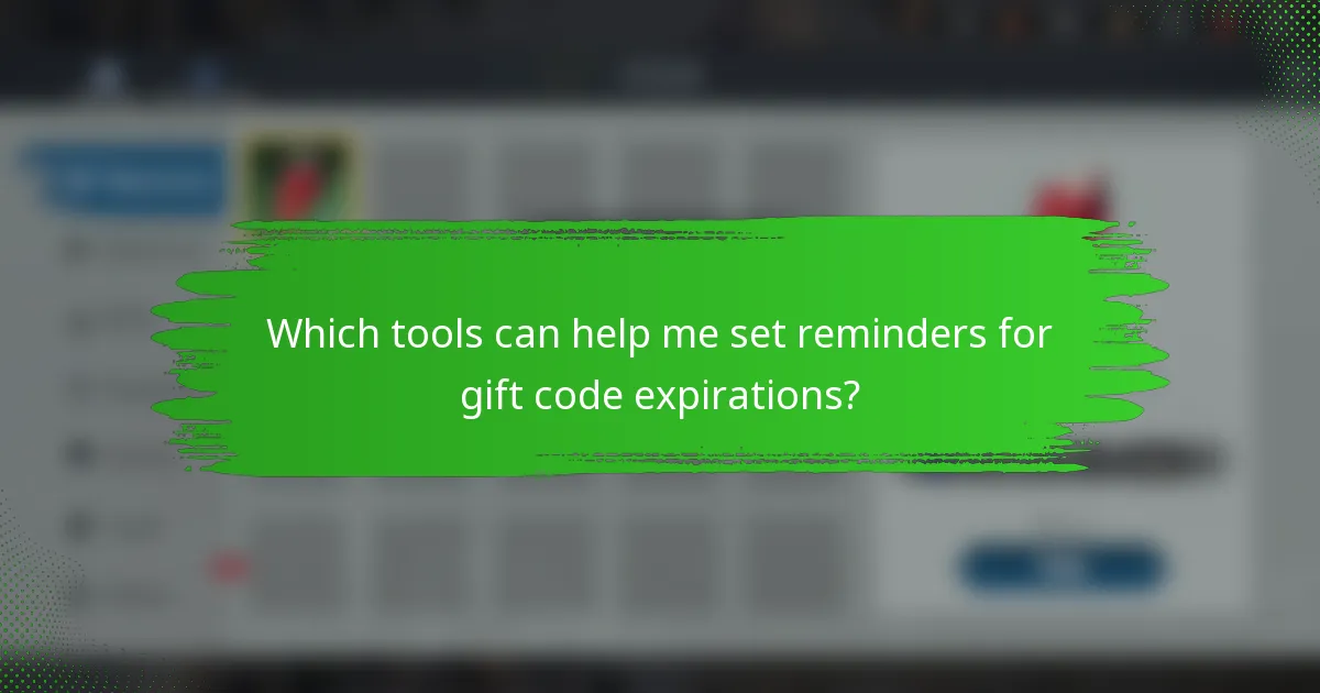 Which tools can help me set reminders for gift code expirations?