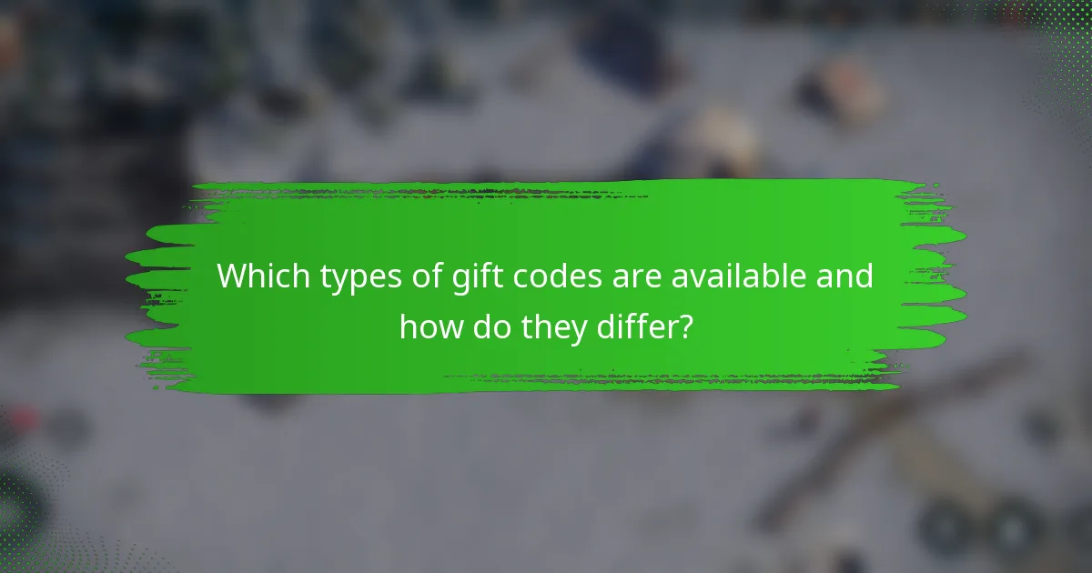 Which types of gift codes are available and how do they differ?